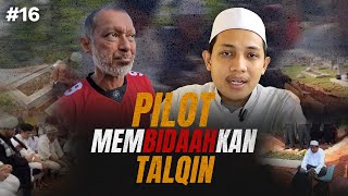 #16 Pilot membidaahkan talqin! Dengar sini @HafizFirdausBinAbdullah jawapan Maulana Wan Ahmad
