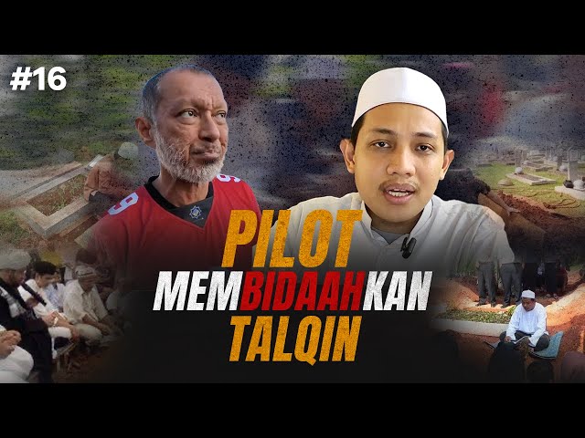 #16 Pilot membidaahkan talqin! Dengar sini @HafizFirdausBinAbdullah jawapan Maulana Wan Ahmad class=