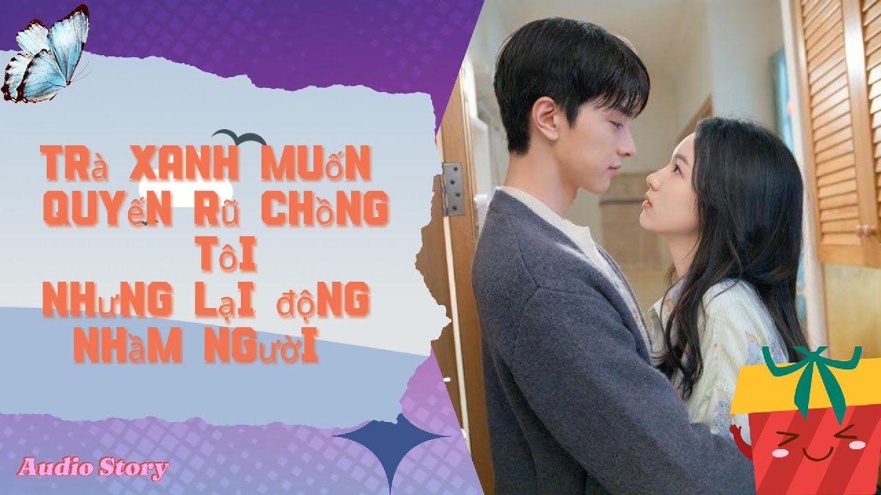 Trà Xanh Muốn Quyến Rũ Chồng Tôi. Nhưng Động Nhầm Người Và Cái Kết  Không Lối Thoát...Audio Story