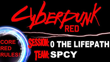 CYBERPUNK RED - Session 0 - The Lifepath (team:SPCY)