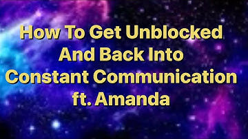 How to get unblocked and back into constant communication with Amanda