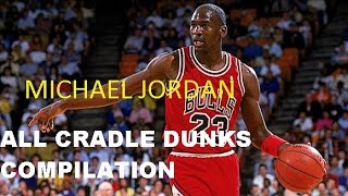 Michael Jordan Cradle Dunks Compilation