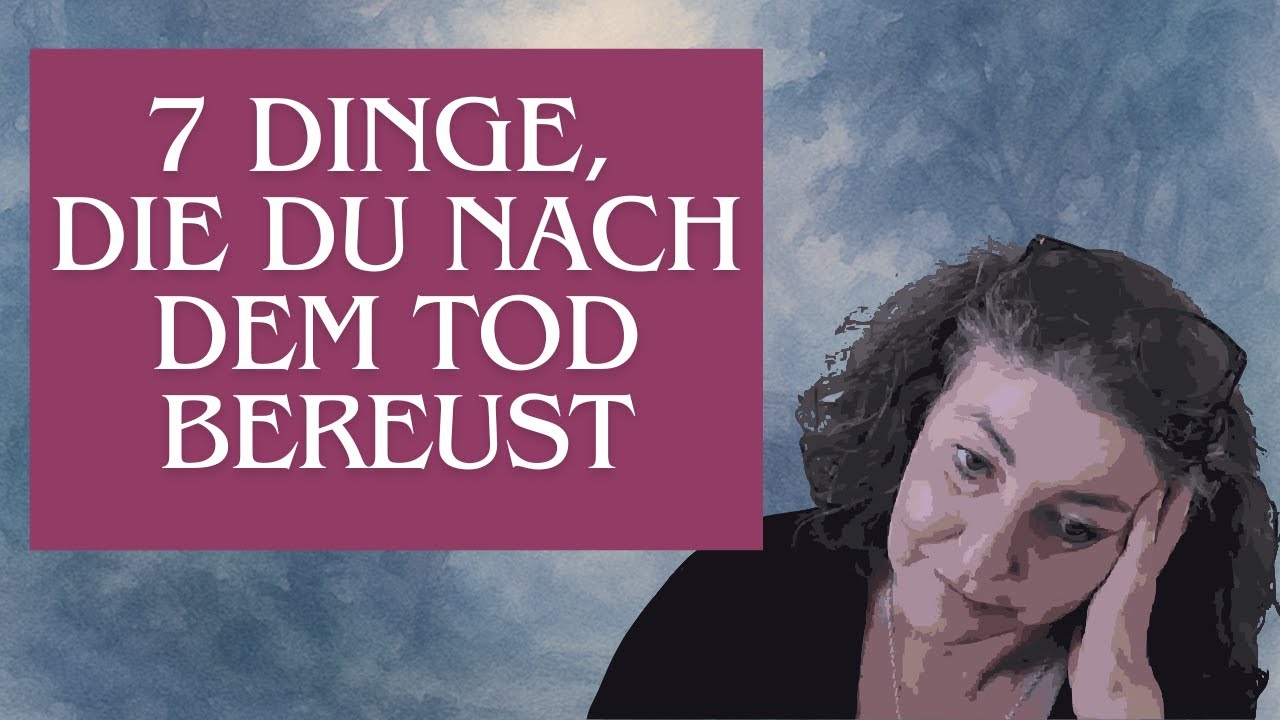 Was du nach deinem Tod bereuen wirst - und wie du es jetzt noch ändern kannst