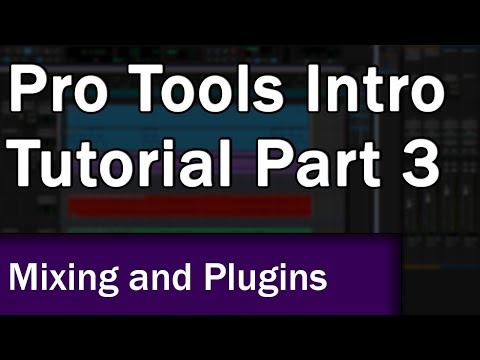 Pro Tools Intro Tutorial (Part 3): Mixing and Effects Plugins