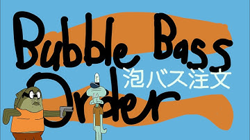 Bubble Bass Order, I guess
