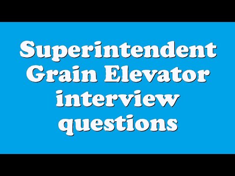 Superintendent Grain Elevator interview questions