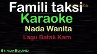 FAMILI TAKSI -Lagu Batak Karo |KARAOKE NADA WANITA -Female-Cewek-Perempuan@ucokku