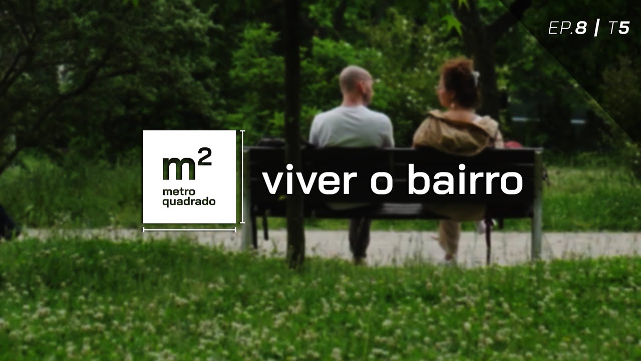VIVER O BAIRRO | LISBOA | METRO QUADRADO EP.8 - T5