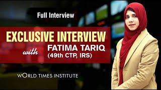 World Times Interview Series | Fatima Tariq | IRS | 100th in Pak, CSS '20 | (Full Episode)