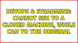 DevOps & SysAdmins: Cannot ssh to a cloned machine, while can to the original (2 Solutions!!) Profile
