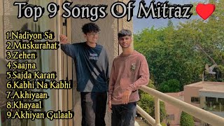 Mitraz Top 9 Songs ♥️ || Top 9 Songs of Mitraz