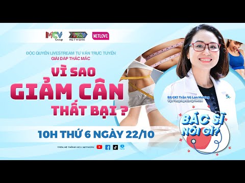 #1 LIVESTREAM “BÁC SĨ NÓI GÌ” TƯ VẤN “VÌ SAO GIẢM CÂN THẤT BẠI?" Mới Nhất