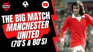 The Big Match - Manchester United (70's & 80's)