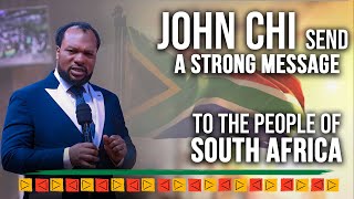 John Chi Send A Strong Message To The People Of South Africa