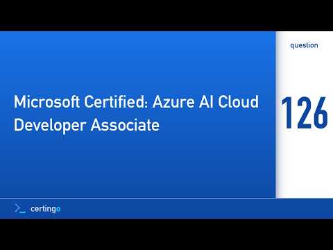 Certingo | Microsoft Certified: Azure AI Cloud Developer Associate (AI-200) — Question 126