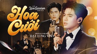 HOA CƯỚI - ĐẠT LONG VINH | EP LIVE SESSION BAND | Rồi người rời bước thật mau mặc vào tà áo nàng dâu