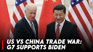 US Vs China Trade War: G7 Supports Biden