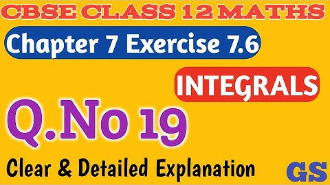 Chapter 7 - Exercise 7.6 (Q.No 19) Integrals | CBSE Class 12th Maths in Tamil - NCERT - GS