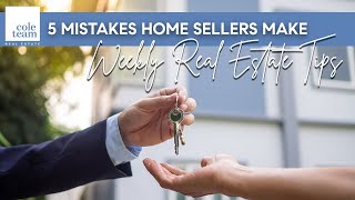 5 Common Mistakes Home Sellers Make