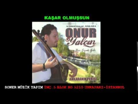 Onur yalçın  KAŞAR OLMUŞSUN