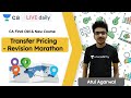 Transfer Pricing - Revision Marathon | CA Final Old & New Course | Unacademy CA Final | Atul Agarwal