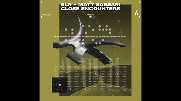 Matt Sassari & BLR - Close Encounters (Extended Mix)