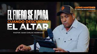 El fuego se Apaga cuando se descuida el Altar - Pastor Juan Carlos Harrigan (Comenzando tu Día)