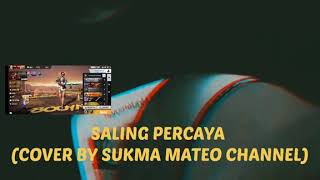 SALING PERCAYA - (COVER BY SUKMA MATEO CHANNEL)