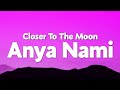 Anya Nami Closer To The Moon Lyrics 