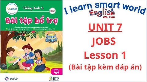 BÀI TẬP BỒI DƯỠNG TIẾNG ANH 5/ I LEARN SMART START UNIT 7 JOBS /LESSON 1 (KÈM ĐÁP ÁN)