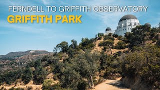 Hiking to Griffith Observatory through Ferndell in Los Angeles