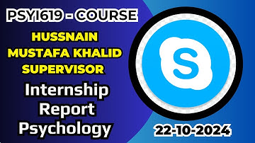 PSYi619 Internship Report Psychology Skype Session By Hussnain Mustafa Khalid in Skype 22-10-2024
