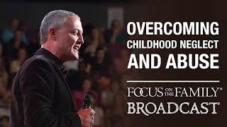 Overcoming Childhood Neglect and Abuse - Sy Rogers