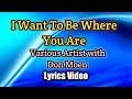 I Want To Be Where You Are - Don Moen (Lyrics Video)