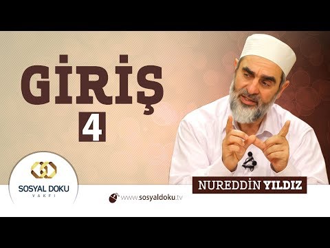 4) Hadislerle Diriliş - GİRİŞ 4 - Nureddin Yıldız - Sosyal Doku Vakfı