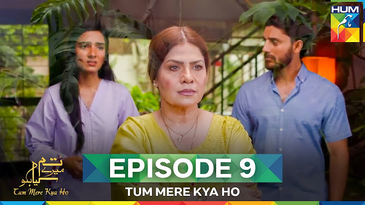 Tum Mere Kya Ho Episode 9
