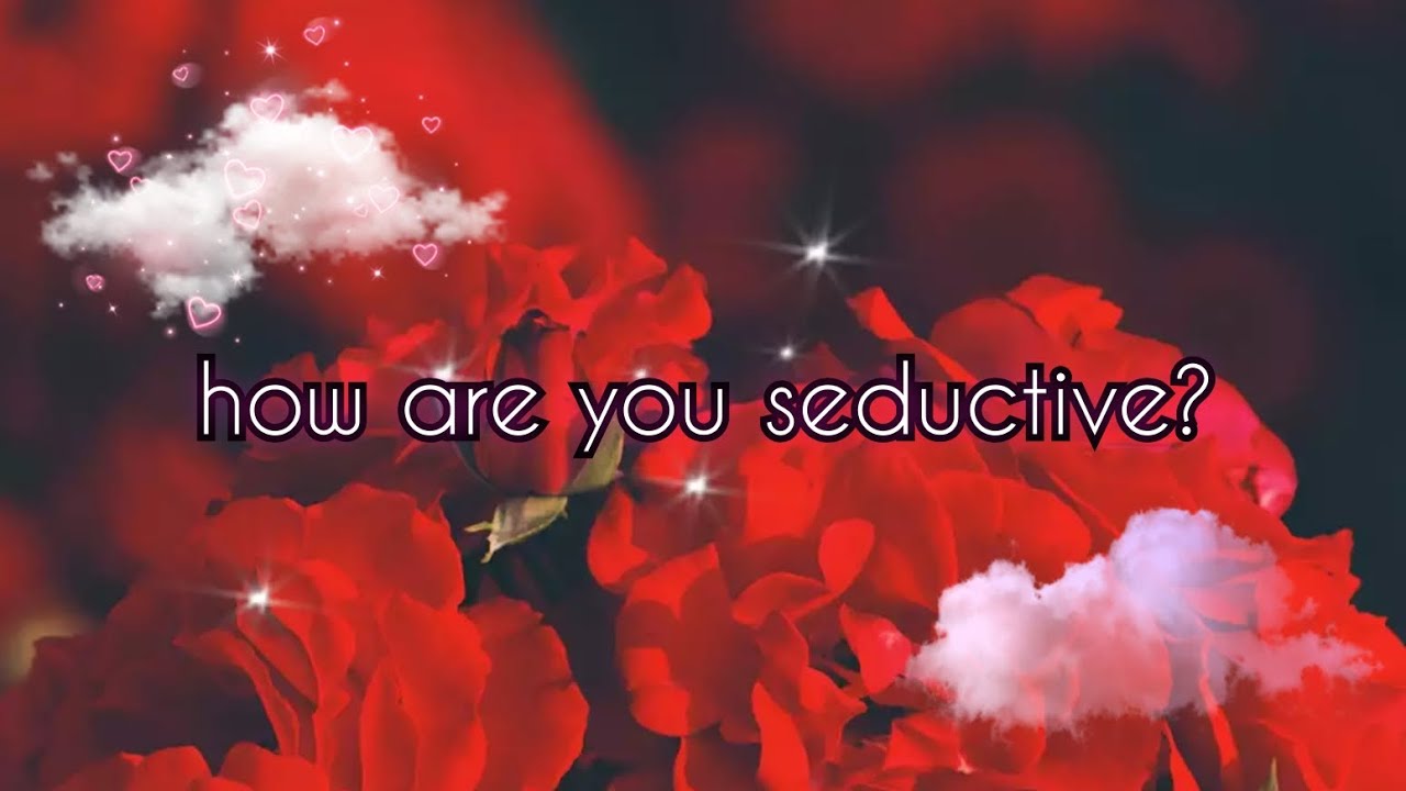 how are you seductive? ♡ pick-a-card reading