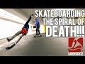 SKATEBOARDING THE SPIRAL OF DEATH