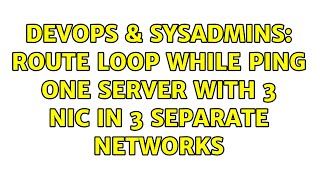 DevOps & SysAdmins: route loop while ping one server with 3 NIC in 3 separate networks Wealth