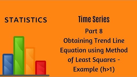 Time Series - Part 8 - Statistics - Solved Example - Least Square Method