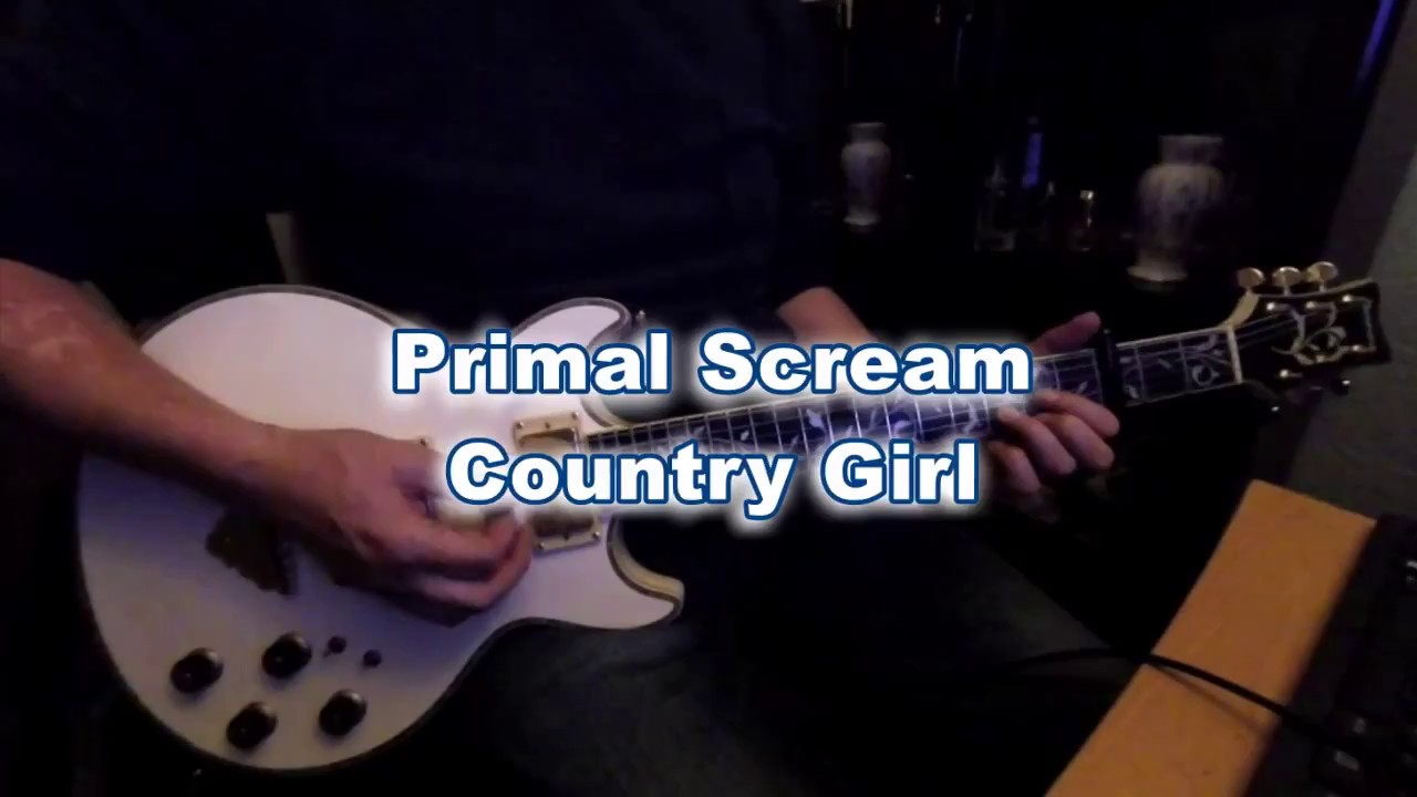 Primal Scream Country Girl (Guitar Cover) YouTube