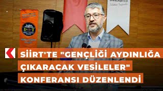 Siirtte Gençliği Aydınlığa Çıkaracak Vesileler Konferansı Düzenlendi
