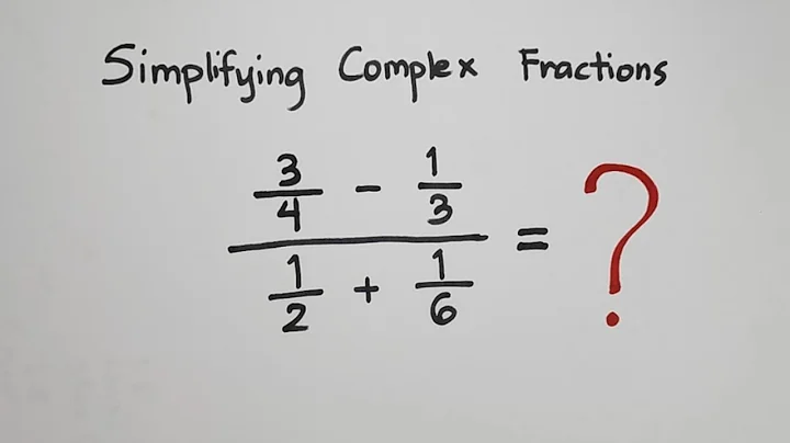 How to Simplify Complex Fractions? Review Adding, Subtracting, Multiplying and Dividing Fractions