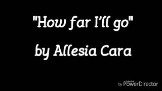 LYRIC VIDEO: How far I'll go - Alessia Cara