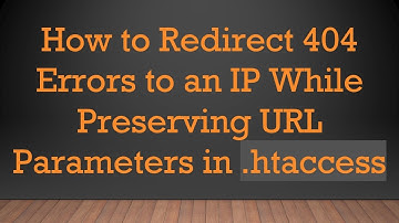 How to Redirect 404 Errors to an IP While Preserving URL Parameters in .htaccess