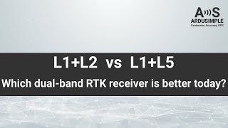 L1L2 vs L1L5: Which dual-band GNSS RTK receiver is better today?