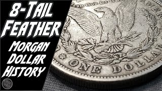 8-Tail Feather Morgan Silver Dollar... Why the Change?