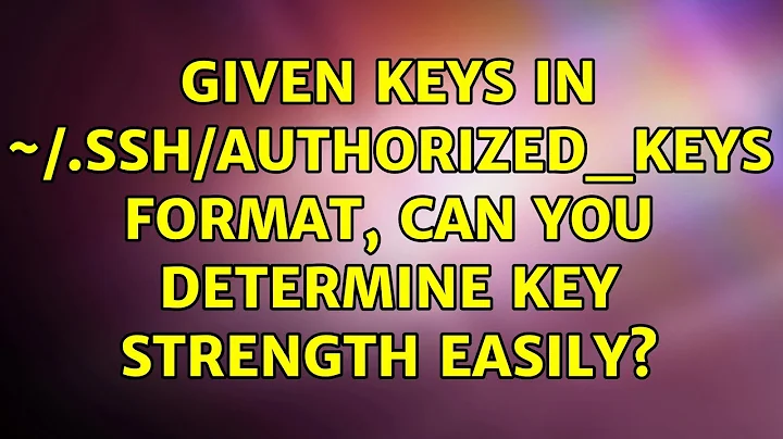 Given keys in ~/.ssh/authorized_keys format, can you determine key strength easily? (5 Solutions!!)