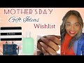 Mother’s Day Gift Ideas &amp; Wishlist