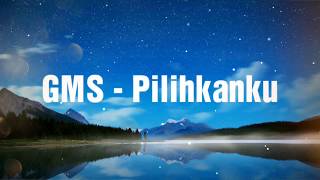GMS - PILIHANKU  ||  With Lyrics
